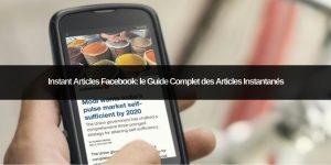 instant-articles-facebook-guide-complet-articles-instantanes