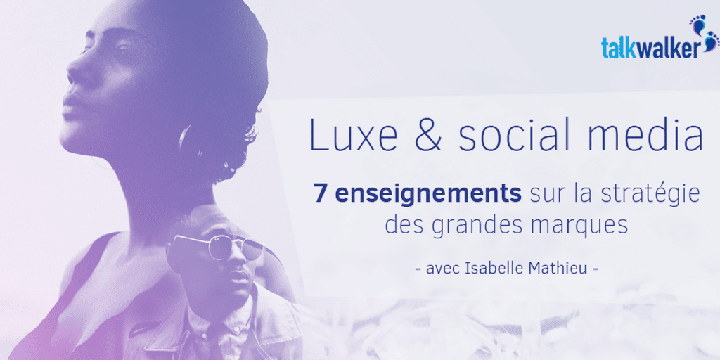 etude-luxe-reseaux-sociaux-talkwalker-emarketinglicious