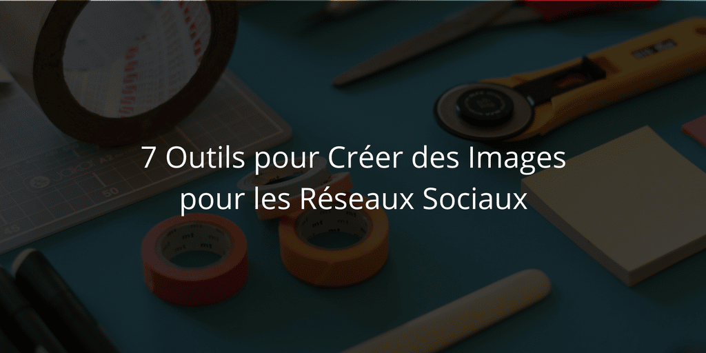 outil-creer-images-reseaux-sociaux
